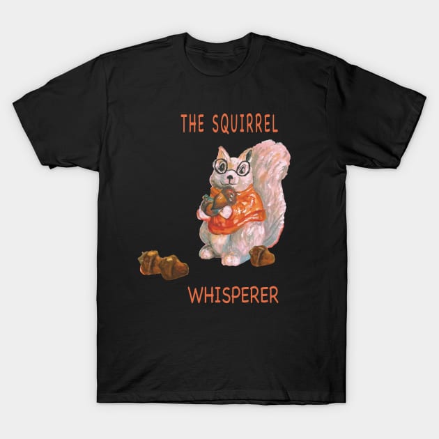 The squirrel whisperer- cute squirrel in glasses with acorns. T-Shirt by Peaceful Pigments